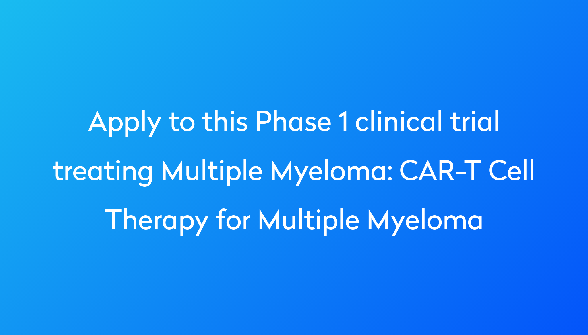 CAR-T Cell Therapy For Multiple Myeloma Clinical Trial 2024 | Power